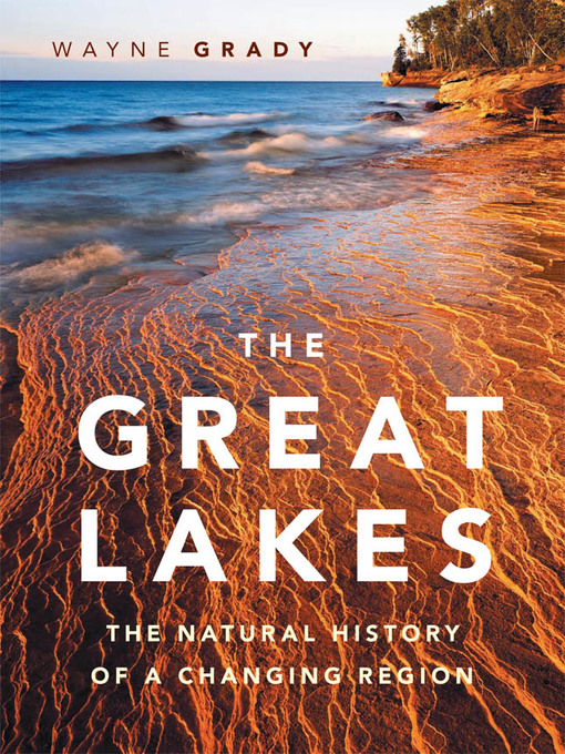 Title details for The Great Lakes by Wayne Grady - Available